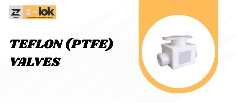 Teflon (PTFE) Valves